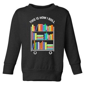 This Is How I Roll Book Librarian Toddler Sweatshirt