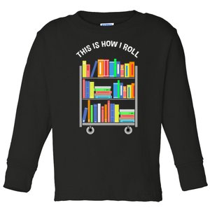 This Is How I Roll Book Librarian Toddler Long Sleeve Shirt