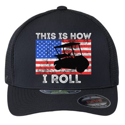 This Is How I Roll Golf Cart Driver American Flag Golfing Flexfit Unipanel Trucker Cap