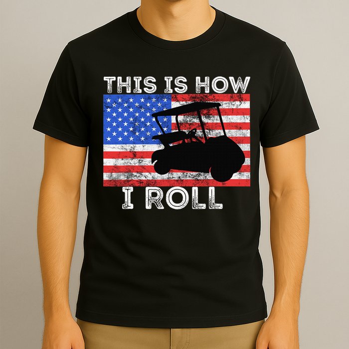 This Is How I Roll Golf Cart Driver American Flag Golfing T-Shirt
