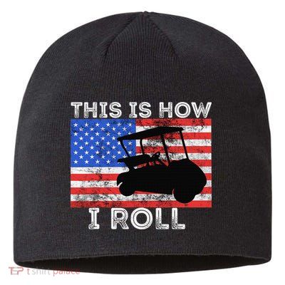 This Is How I Roll Golf Cart Driver American Flag Golfing Sustainable Beanie