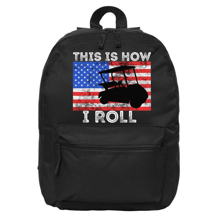 This Is How I Roll Golf Cart Driver American Flag Golfing 16 in Basic Backpack