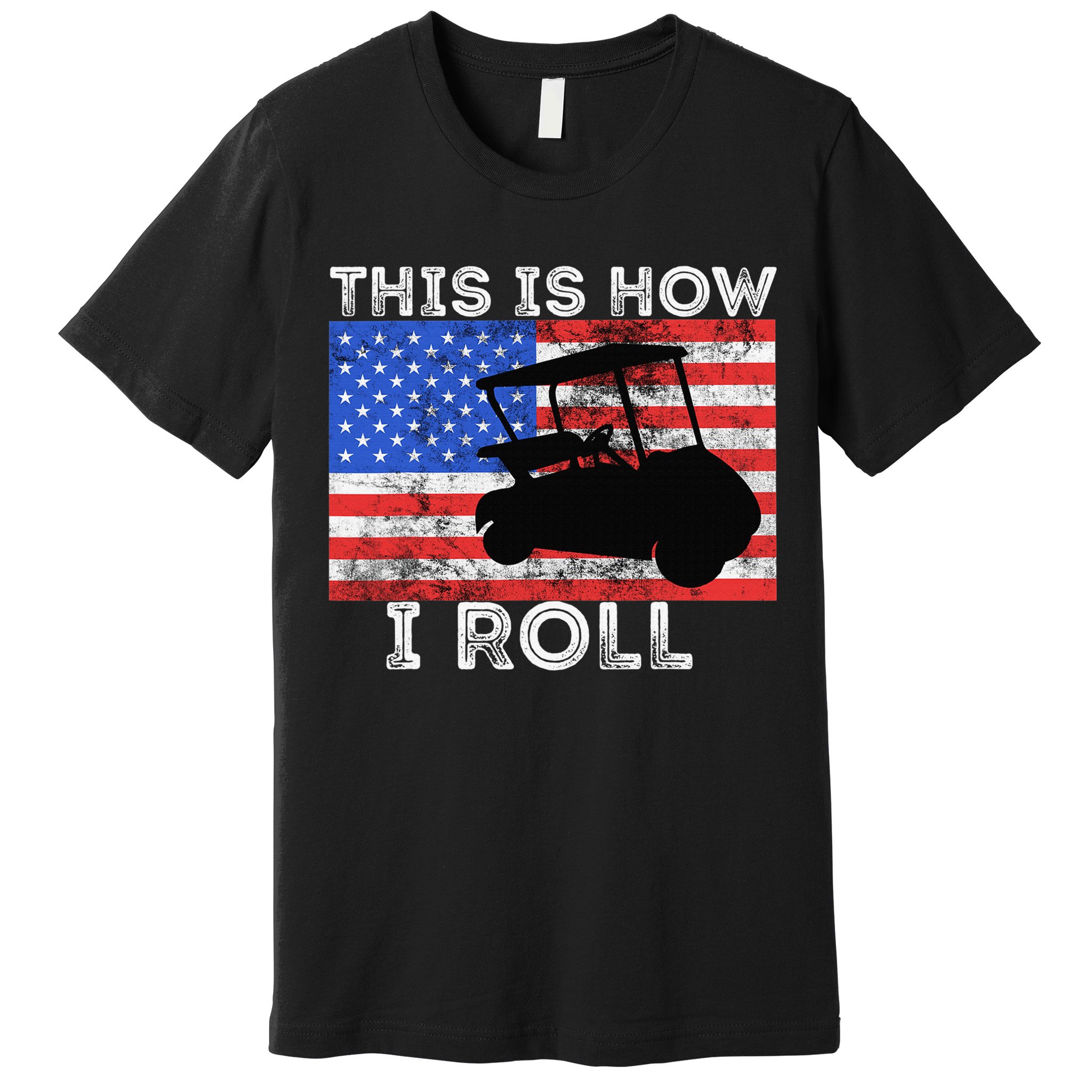 This Is How I Roll Golf Cart Driver American Flag Golfing Premium T-Shirt