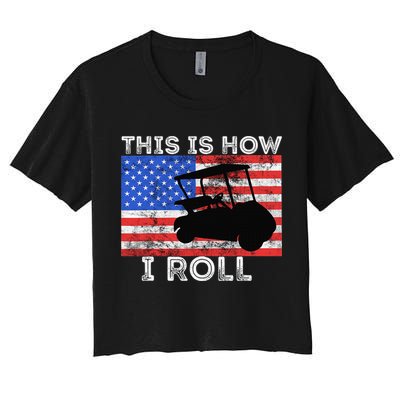 This Is How I Roll Golf Cart Driver American Flag Golfing Women's Crop Top Tee