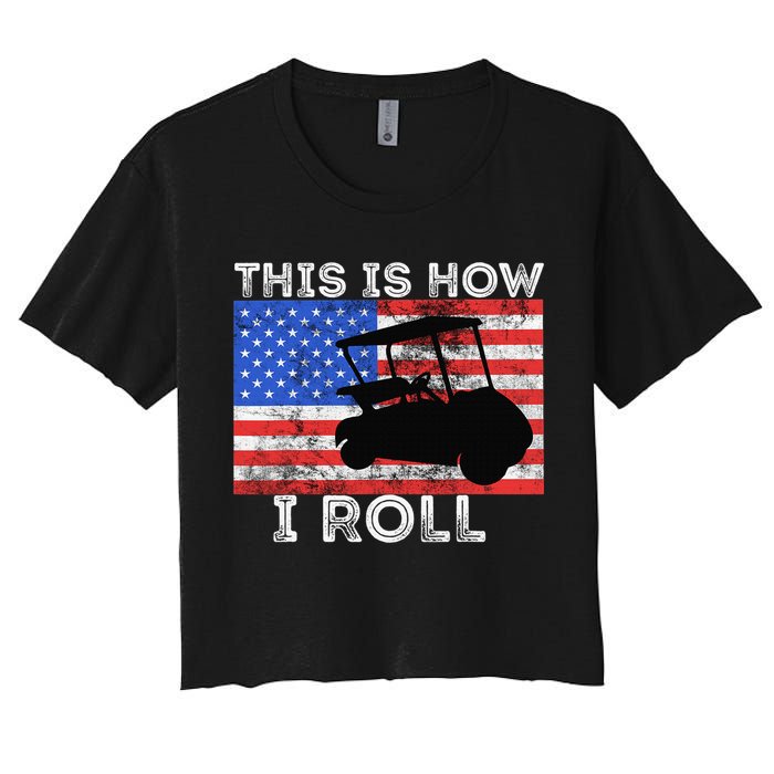 This Is How I Roll Golf Cart Driver American Flag Golfing Women's Crop Top Tee