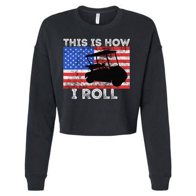 This Is How I Roll Golf Cart Driver American Flag Golfing Cropped Pullover Crew