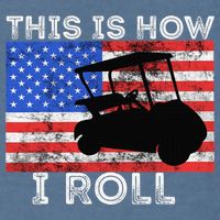 This Is How I Roll Golf Cart Driver American Flag Golfing Garment-Dyed Sweatshirt
