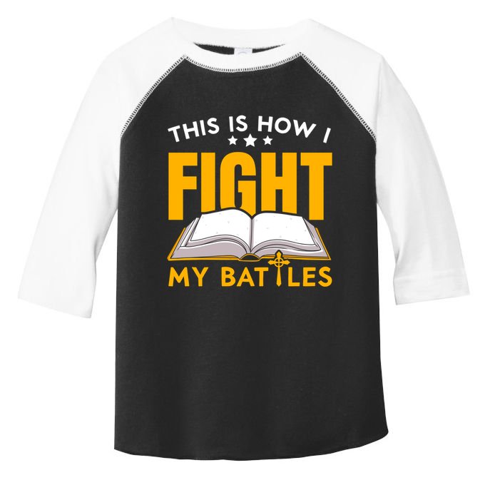 This Is How I Fight My Battles Christian Believer Bible Cute Gift Toddler Fine Jersey T-Shirt