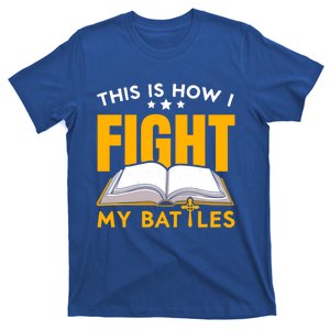 This Is How I Fight My Battles Christian Believer Bible Cute Gift T-Shirt