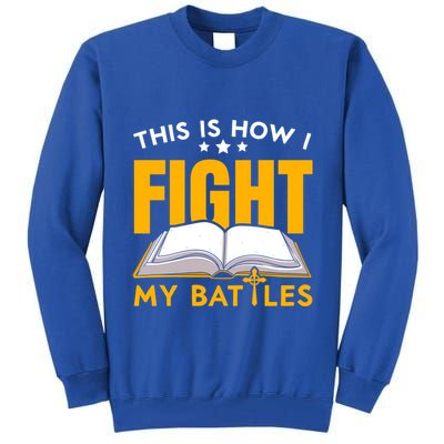 This Is How I Fight My Battles Christian Believer Bible Cute Gift Tall Sweatshirt