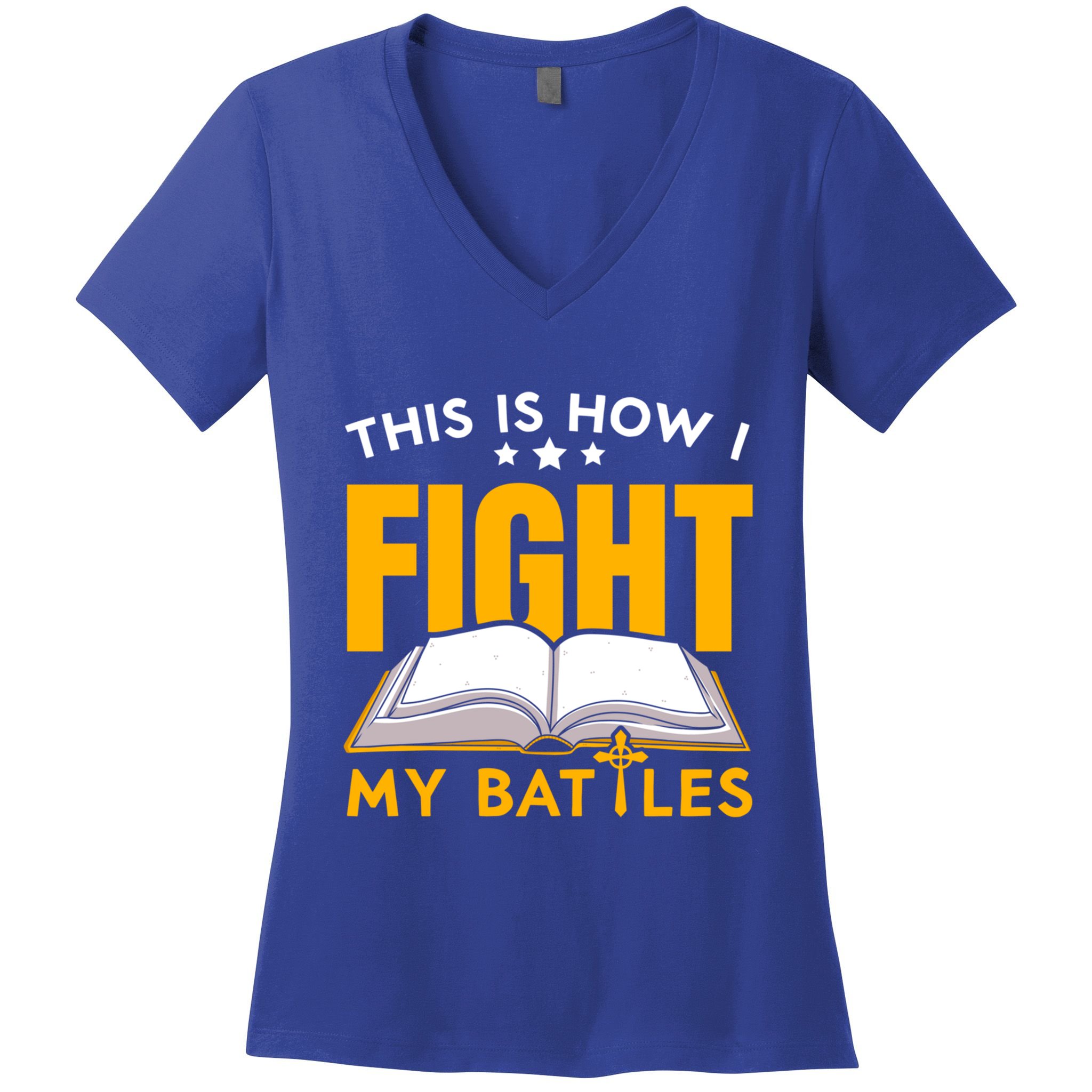 This Is How I Fight My Battles Christian Believer Bible Cute Gift Women's V-Neck T-Shirt