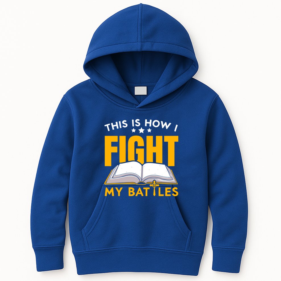 This Is How I Fight My Battles Christian Believer Bible Cute Gift Kids Hoodie