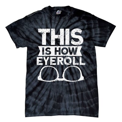 This Is How Eyeroll Funny Optometrist Optometry Optician Tie-Dye T-Shirt