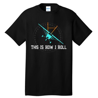 This Is How We Roll Pilot Funny Airplane Aircraft Tees Tall T-Shirt