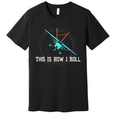 This Is How We Roll Pilot Funny Airplane Aircraft Tees Premium T-Shirt