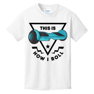 This Is How I Roll Hover Board Hoverboard Lover Kids T-Shirt