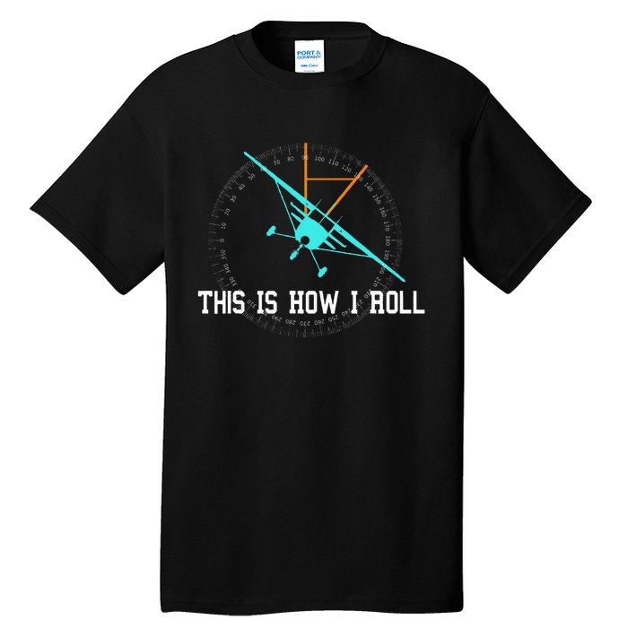 This Is How We Roll Pilot Funny Airplane Aircraft Tees Tall T-Shirt