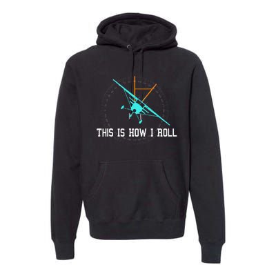 This Is How We Roll Pilot Funny Airplane Aircraft Tees Premium Hoodie