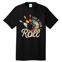 This Is How I Roll Retro Bowling Bowler Funny Gift Tall T-Shirt