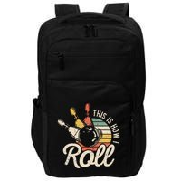 This Is How I Roll Retro Bowling Bowler Funny Gift Impact Tech Backpack