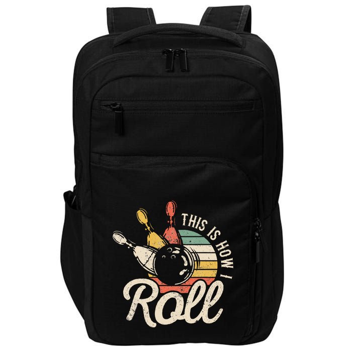 This Is How I Roll Retro Bowling Bowler Funny Gift Impact Tech Backpack