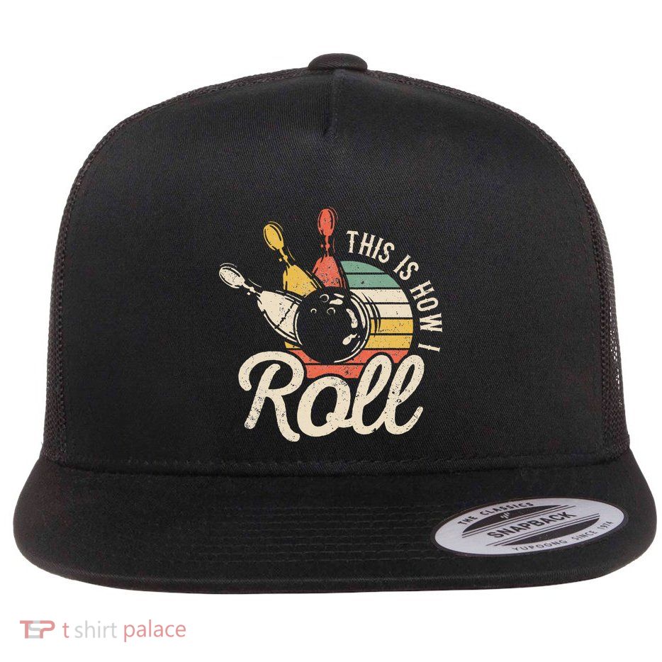 This Is How I Roll Retro Bowling Bowler Funny Gift Flatbill Hat