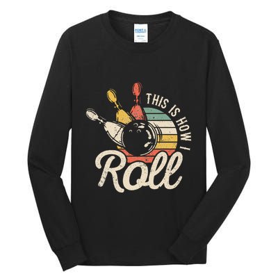 This Is How I Roll Retro Bowling Bowler Funny Gift Tall Long Sleeve T-Shirt