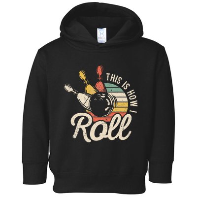 This Is How I Roll Retro Bowling Bowler Funny Gift Toddler Hoodie