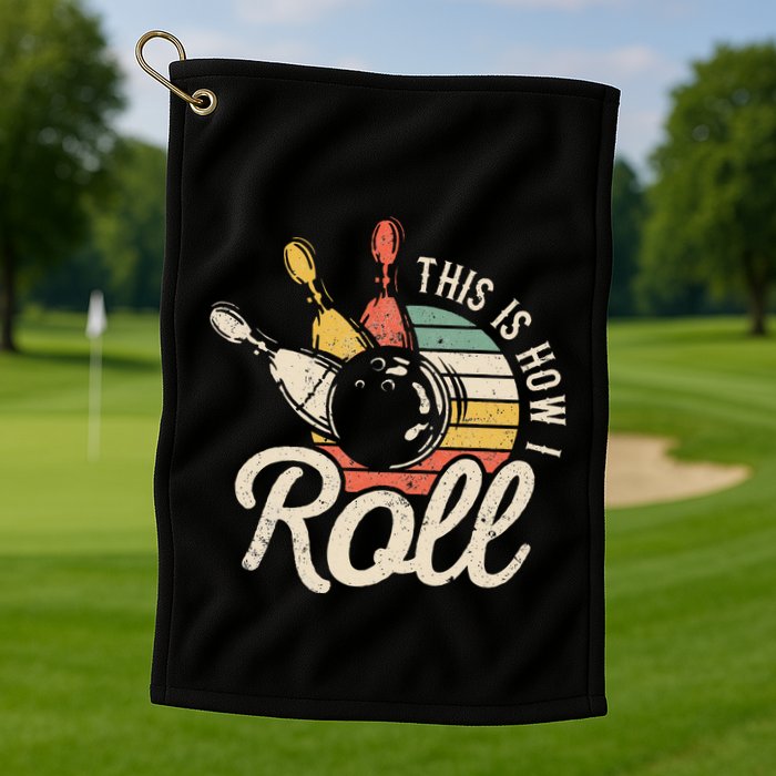 This Is How I Roll Retro Bowling Bowler Funny Gift Golf Towel