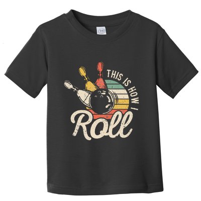 This Is How I Roll Retro Bowling Bowler Funny Gift Toddler T-Shirt
