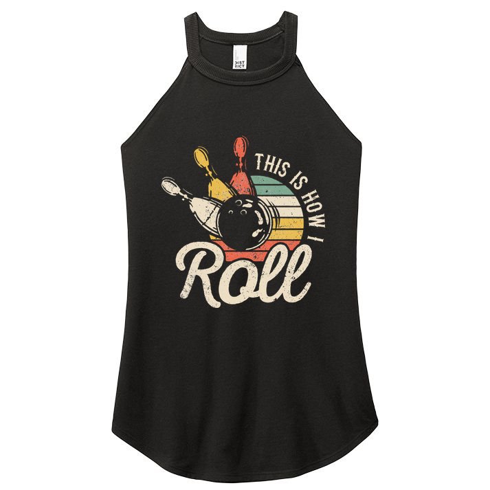 This Is How I Roll Retro Bowling Bowler Funny Gift Women's Perfect Tri Rocker Tank