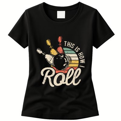 This Is How I Roll Retro Bowling Bowler Funny Gift Womens T-Shirt