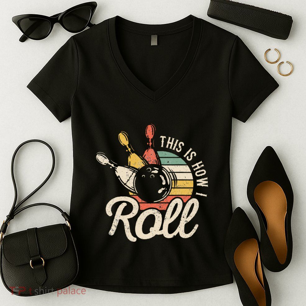 This Is How I Roll Retro Bowling Bowler Funny Gift Women's V-Neck T-Shirt