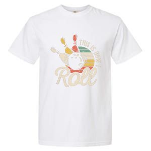 This Is How I Roll Retro Bowling Bowler Funny Gift Garment-Dyed Heavyweight T-Shirt