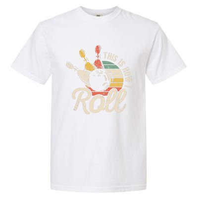 This Is How I Roll Retro Bowling Bowler Funny Gift Garment-Dyed Heavyweight T-Shirt