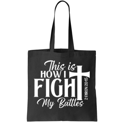 This Is How I Fight My Battles Bible Jesus Christian Faith Tote Bag