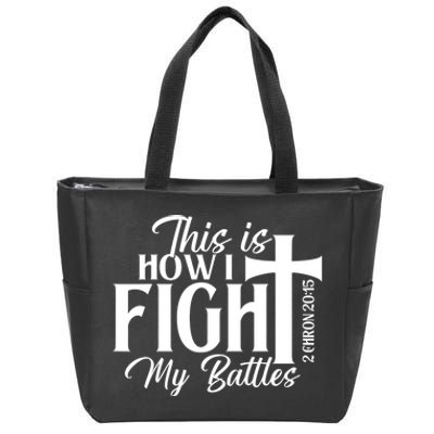 This Is How I Fight My Battles Bible Jesus Christian Faith Zip Tote Bag