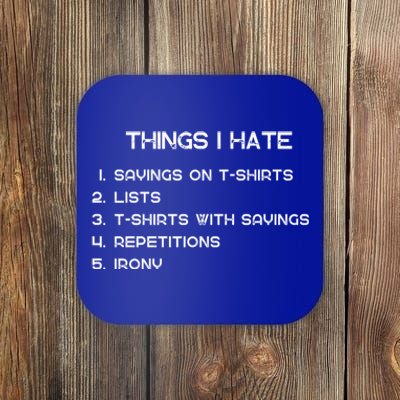 Things I Hate Funny Sayings On Funny Gift And Irony Fun Motif Cool Gift Coaster