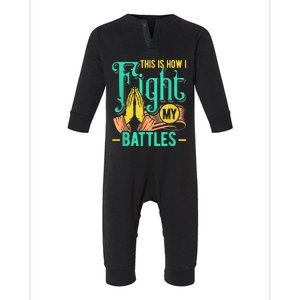 This Is How I Fight My Battles Christian Worship Infant Fleece One Piece