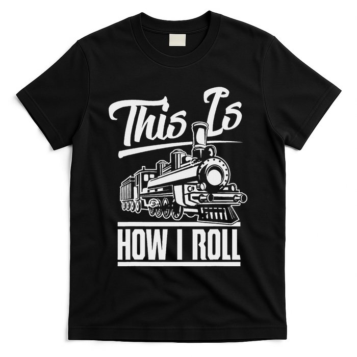 This Is How I Roll Train Engineer & Railroad Lovers T-Shirt