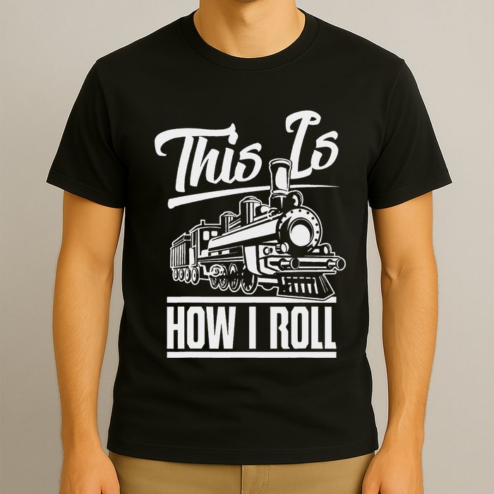 This Is How I Roll Train Engineer & Railroad Lovers T-Shirt