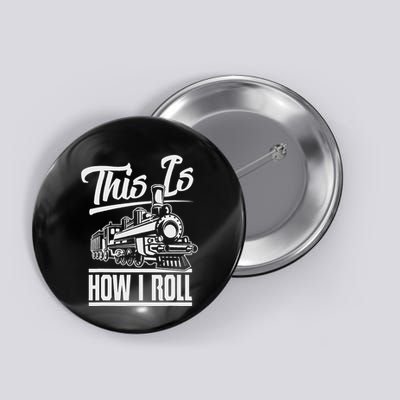 This Is How I Roll Train Engineer & Railroad Lovers Button