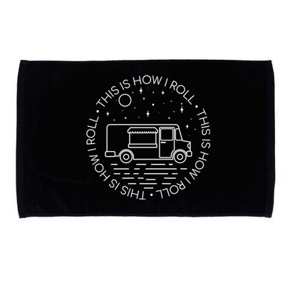 This Is How I Roll Gift Food Truck Cool Gift Microfiber Hand Towel