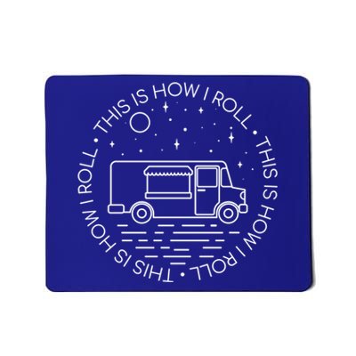 This Is How I Roll Gift Food Truck Cool Gift Mousepad