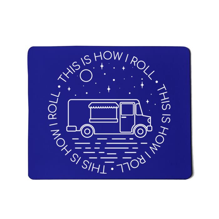 This Is How I Roll Gift Food Truck Cool Gift Mousepad