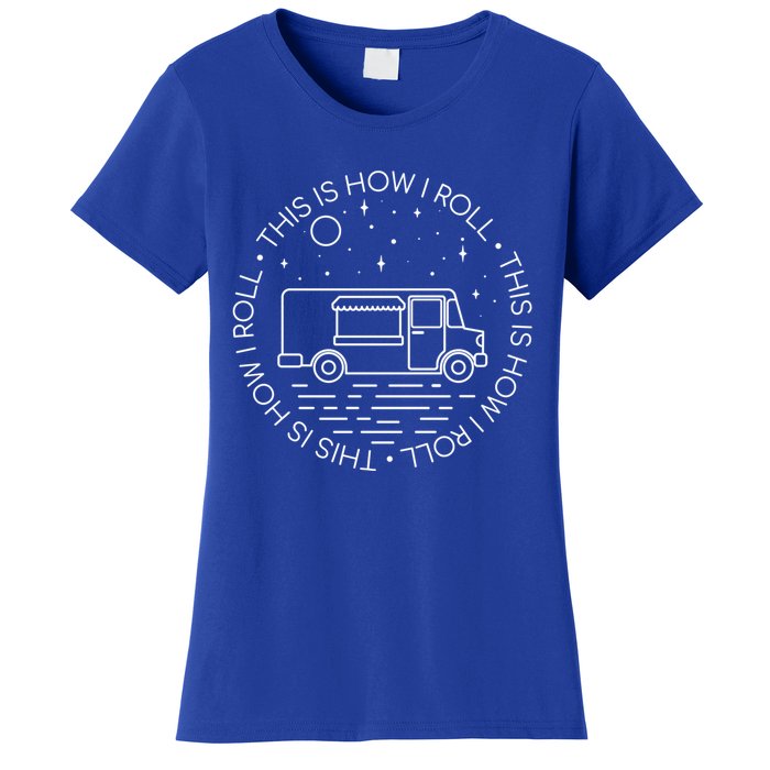 This Is How I Roll Gift Food Truck Cool Gift Women's T-Shirt