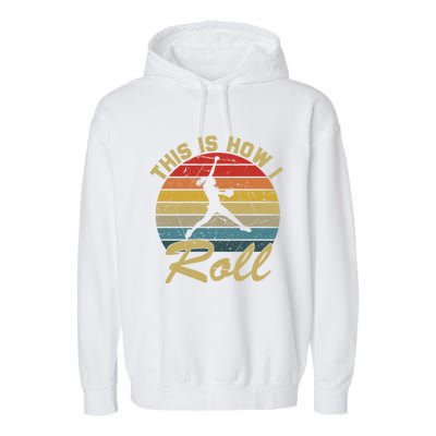 This Is How I Roll Retro Softball Girls Gift Garment-Dyed Fleece Hoodie