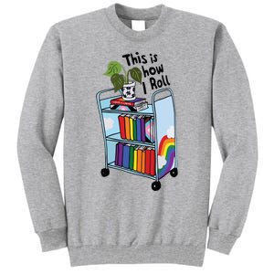 This Is How I Roll Pride Lgbtqia Library Tall Sweatshirt