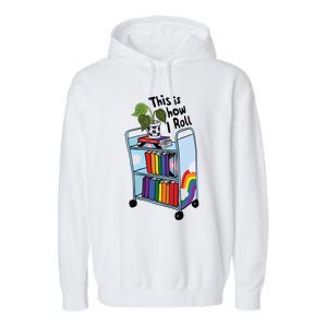 This Is How I Roll Pride Lgbtqia Library Garment-Dyed Fleece Hoodie