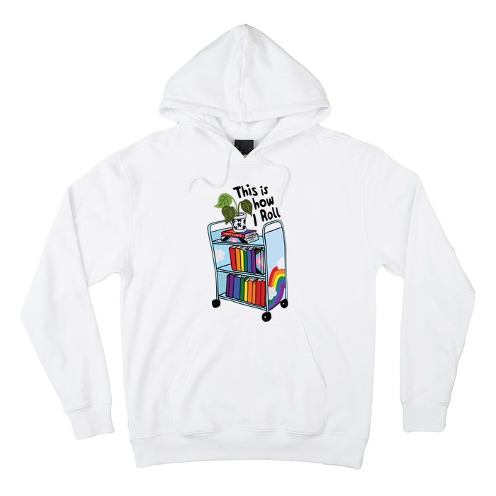 This Is How I Roll Pride Lgbtqia Library Hoodie